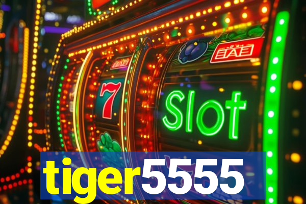 tiger5555