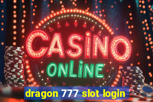 dragon 777 slot login