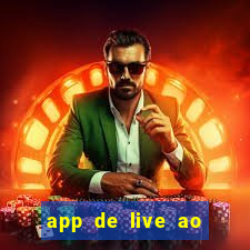 app de live ao vivo 18