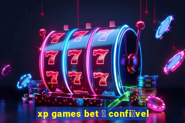 xp games bet 茅 confi谩vel