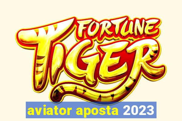 aviator aposta 2023