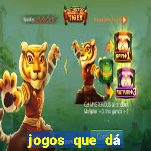 jogos que dá dinheiro sem depositar