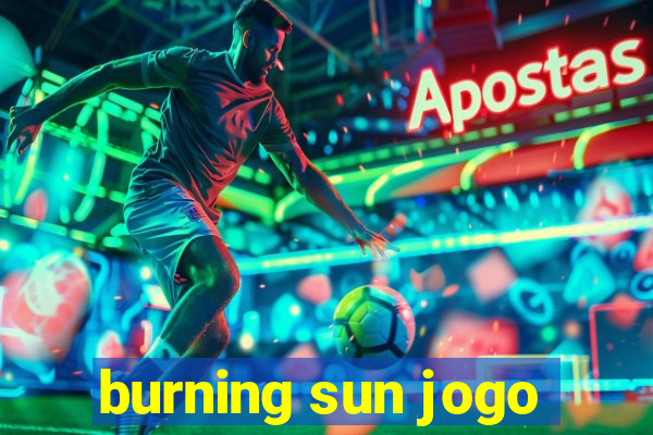 burning sun jogo