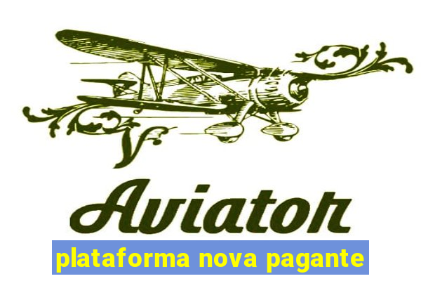 plataforma nova pagante