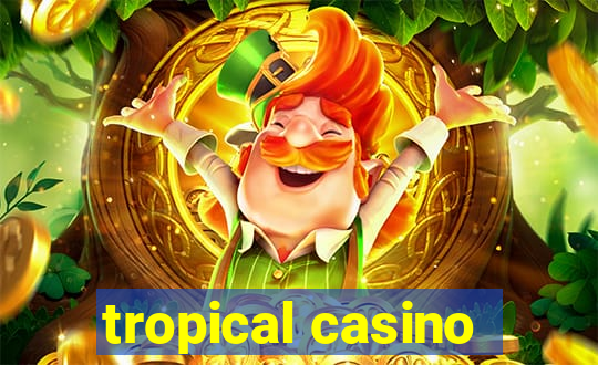 tropical casino