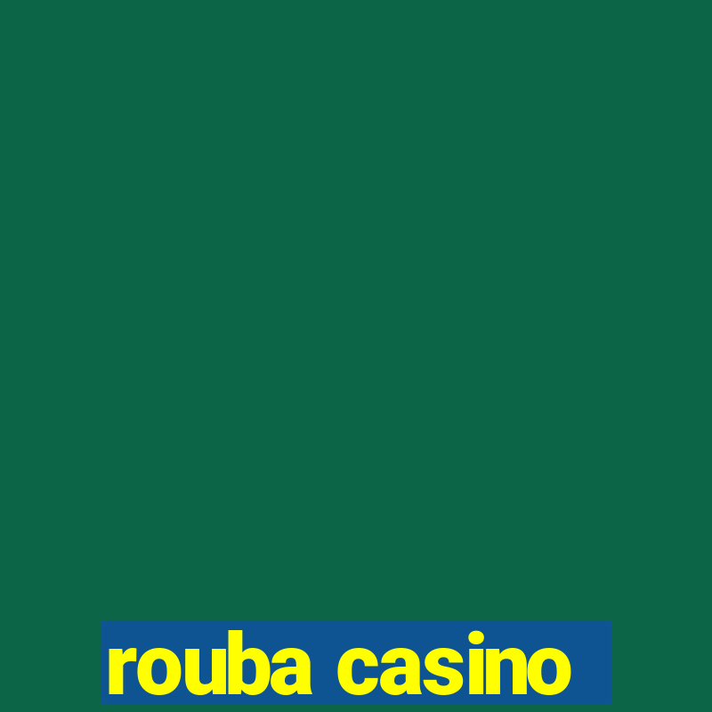 rouba casino