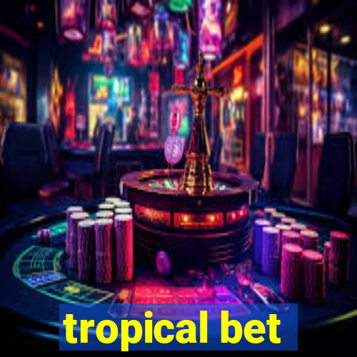 tropical bet