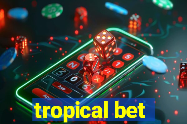 tropical bet