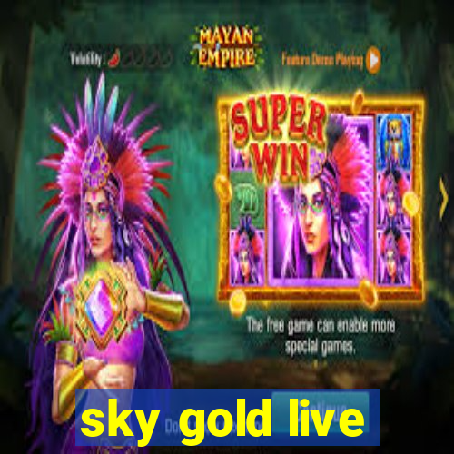 sky gold live