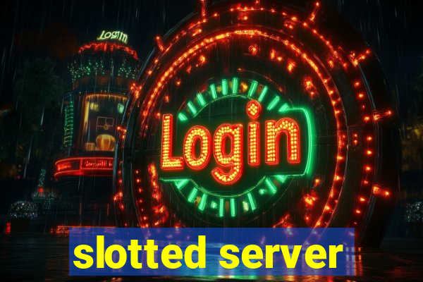 slotted server