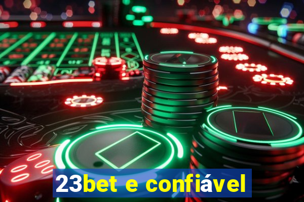 23bet e confiável