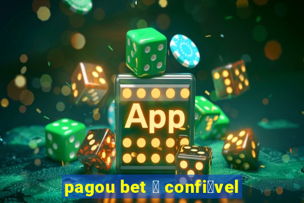 pagou bet 茅 confi谩vel