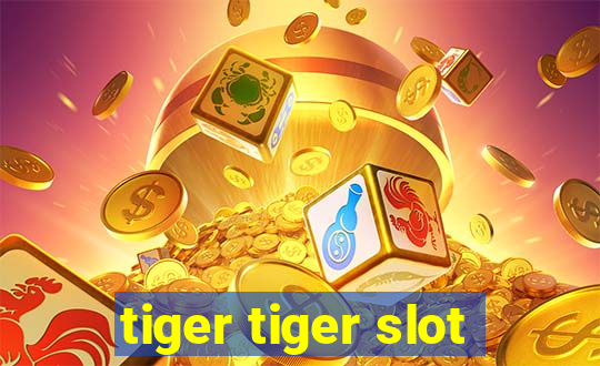 tiger tiger slot