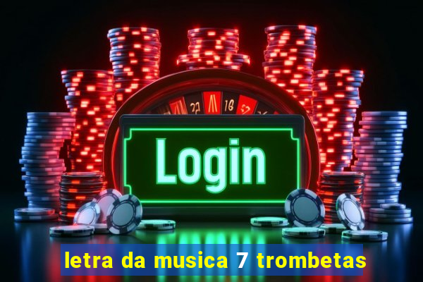 letra da musica 7 trombetas