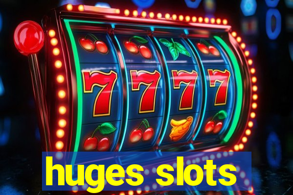 huges slots