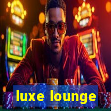 luxe lounge