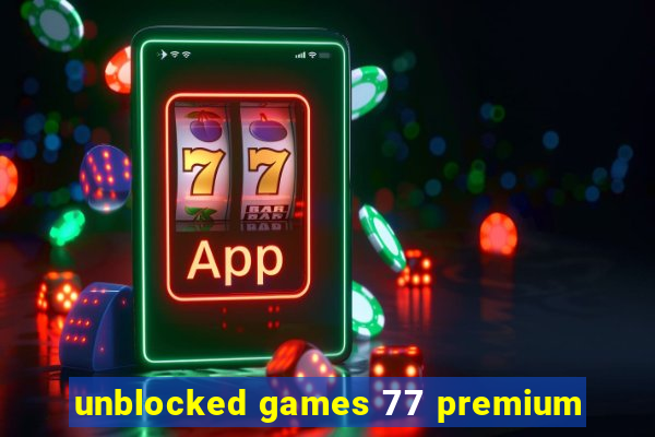 unblocked games 77 premium