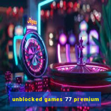 unblocked games 77 premium