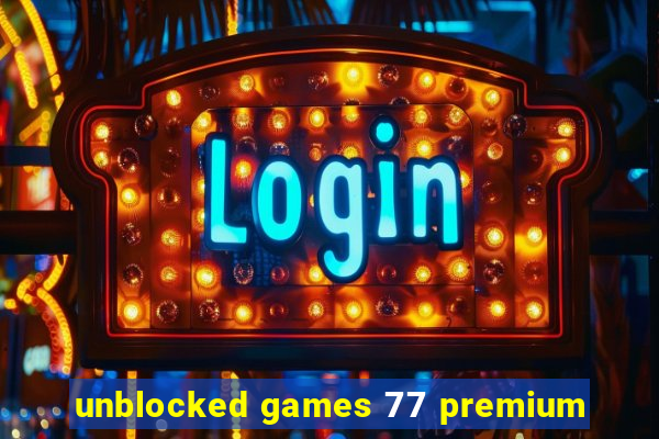 unblocked games 77 premium