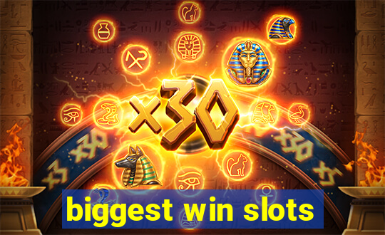 biggest win slots