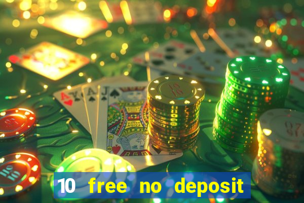 10 free no deposit bonus casino