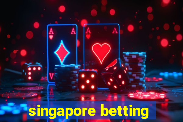 singapore betting