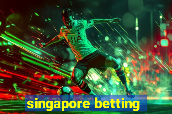 singapore betting