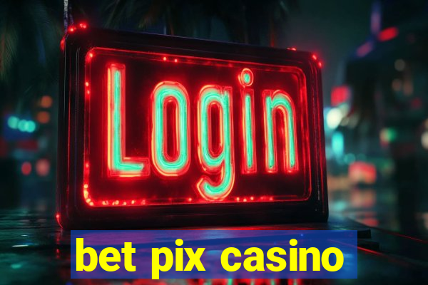 bet pix casino