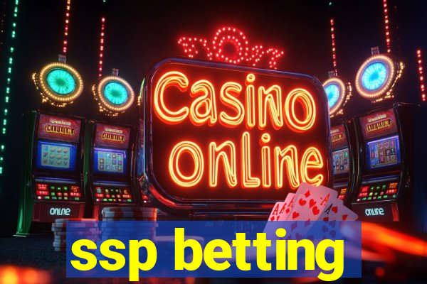 ssp betting