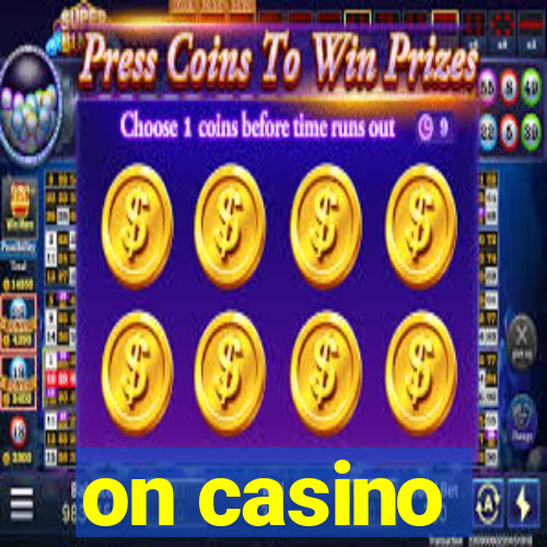 on casino