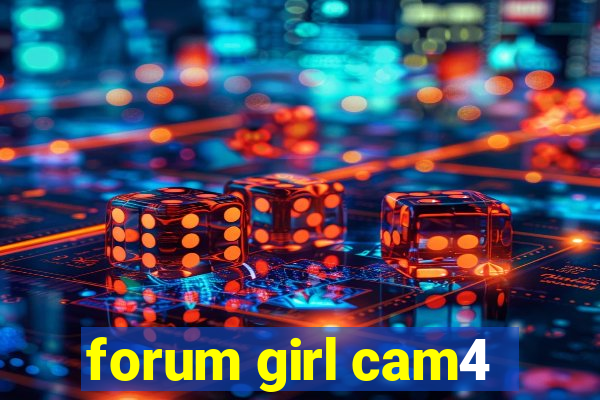 forum girl cam4