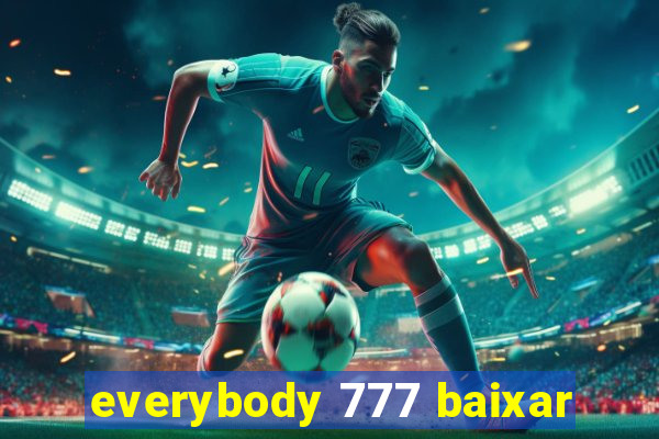 everybody 777 baixar