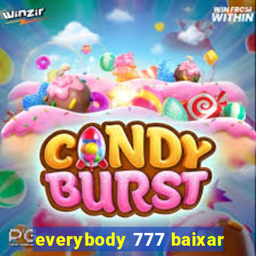 everybody 777 baixar