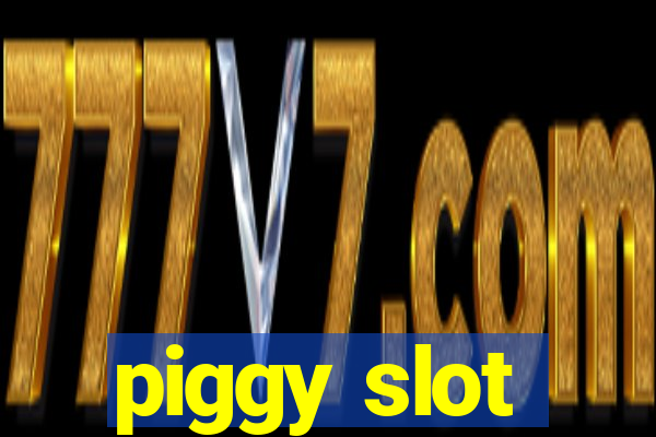 piggy slot