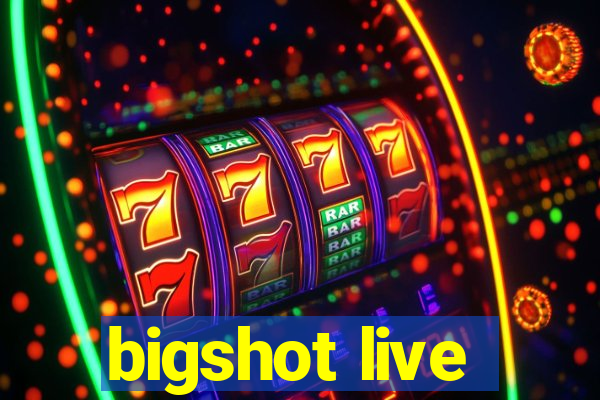 bigshot live