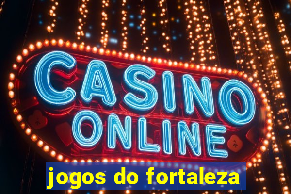 jogos do fortaleza