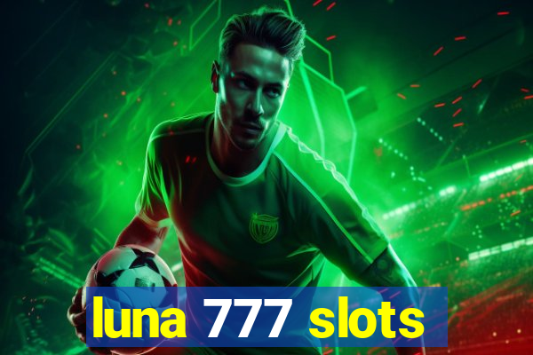 luna 777 slots