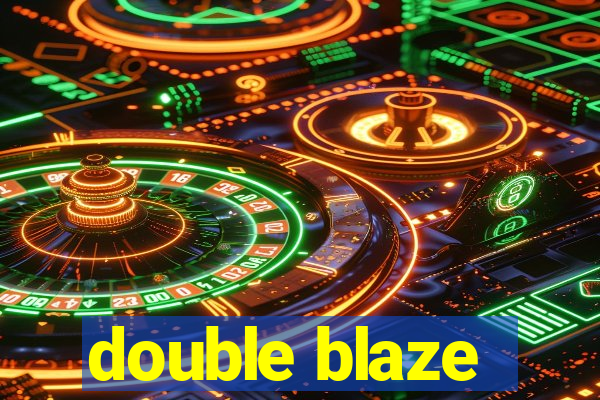 double blaze