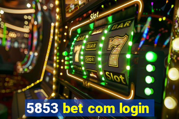 5853 bet com login