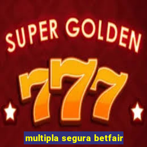 multipla segura betfair