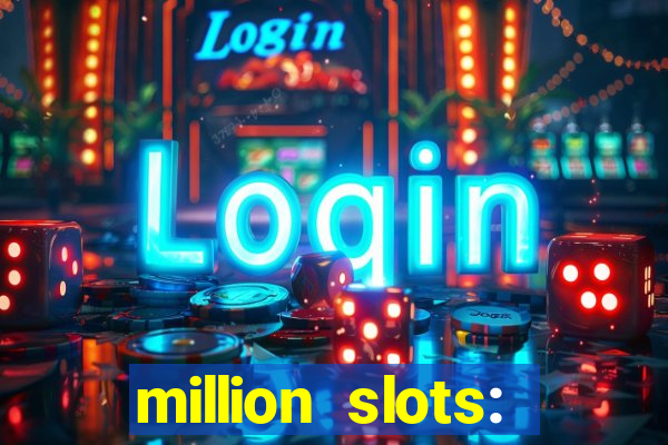 million slots: jackpot slots