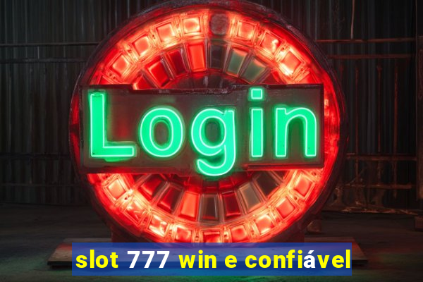 slot 777 win e confiável