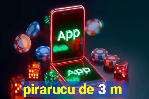 pirarucu de 3 m