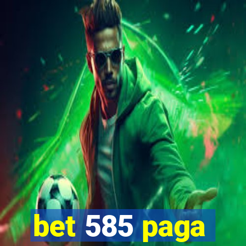 bet 585 paga