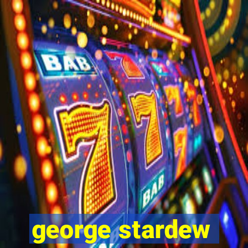 george stardew