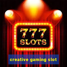 creative gaming slot