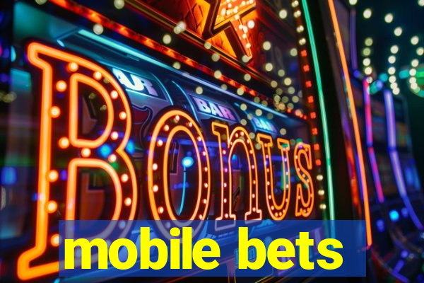 mobile bets