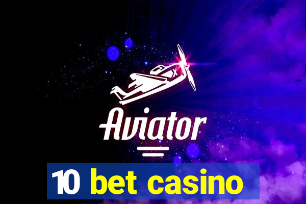 10 bet casino