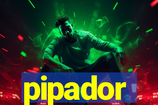 pipador