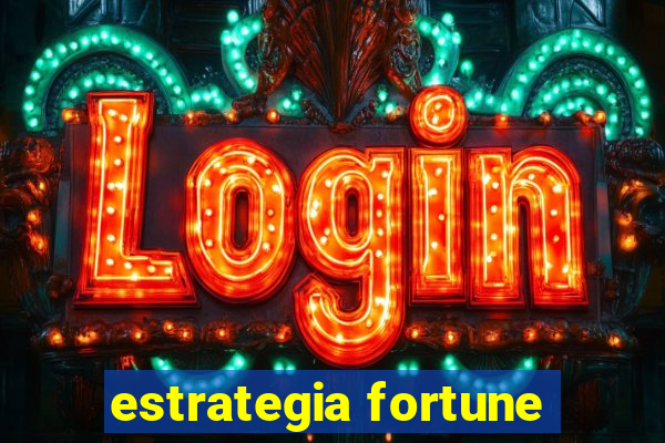 estrategia fortune